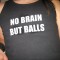 No Brain But Balls